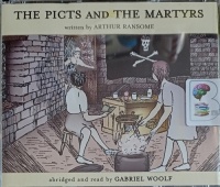 The Picts and the Martyrs - Book 11 of Swallows and Amazons written by Arthur Ransome performed by Gabriel Woolf on Audio CD (Abridged)